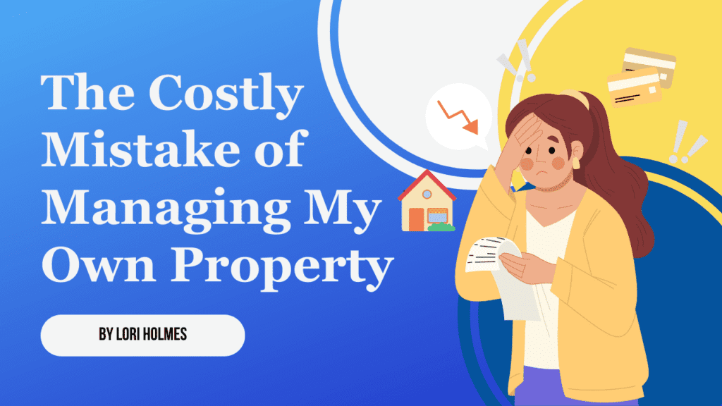 Property Owners Perspective: The Costly Mistake of Managing My Own Property - Article Banner