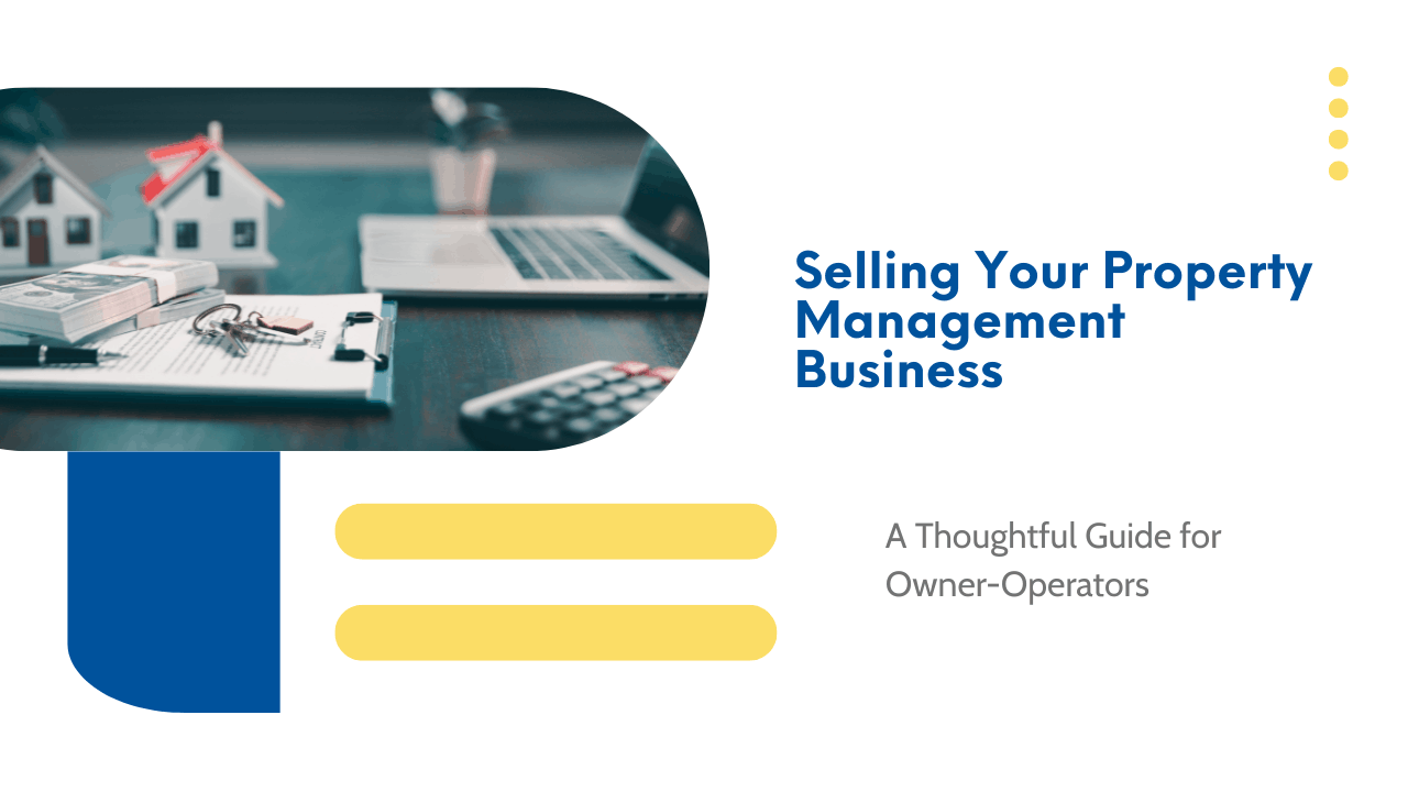 Selling Your Property Management Business: A Thoughtful Guide for Owner-Operators