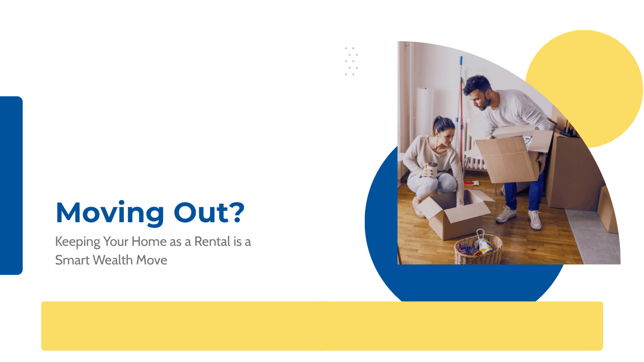 Moving Out of San Diego? Why Keeping Your Home as a Rental is a Smart Wealth Move